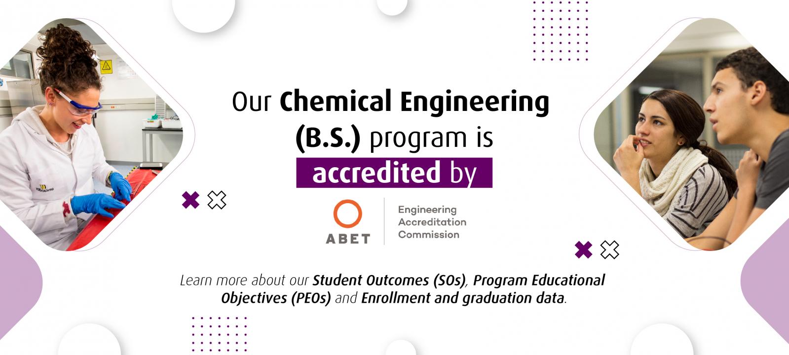 Our Chemical Engineering (B.S) Program is accredited by ABET