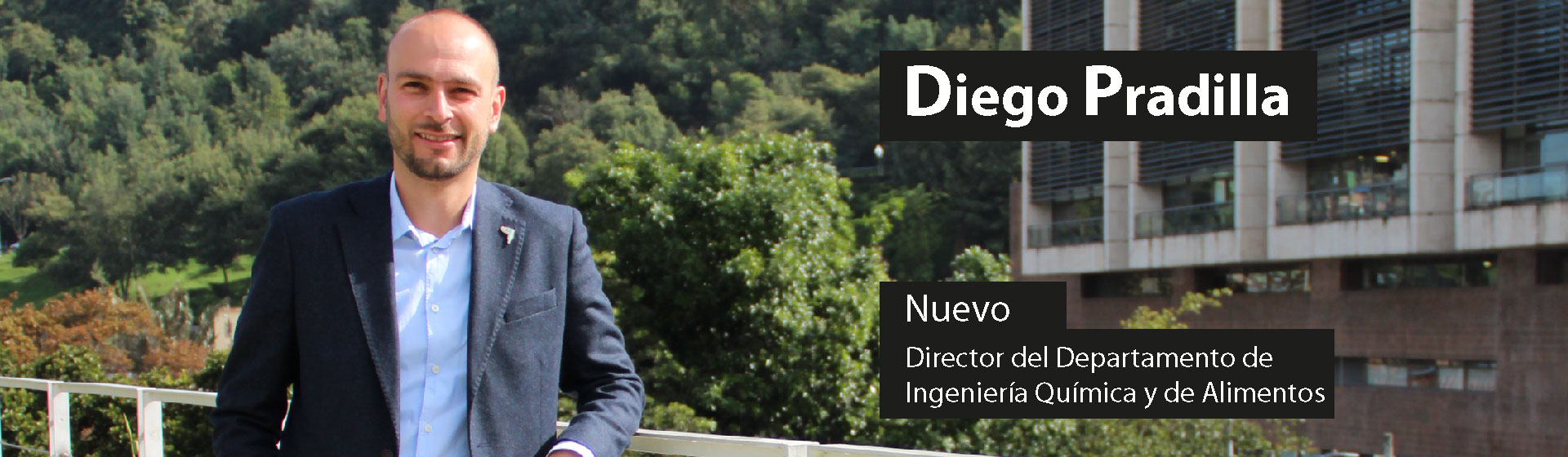 Nuevo Director de Departamento de Ingeniería Química y Alimentos Uniandes - Profesor Diego Pradilla